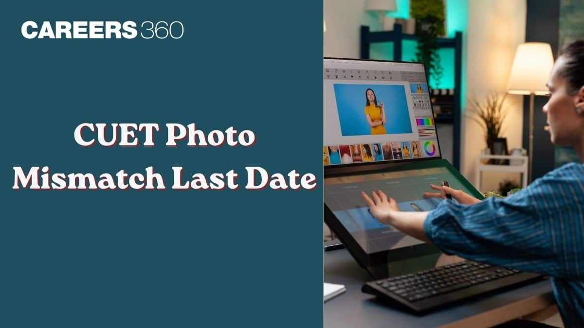 CUET Photo Mismatch 2026 Last Date: How To Resolve Photo Mismatch